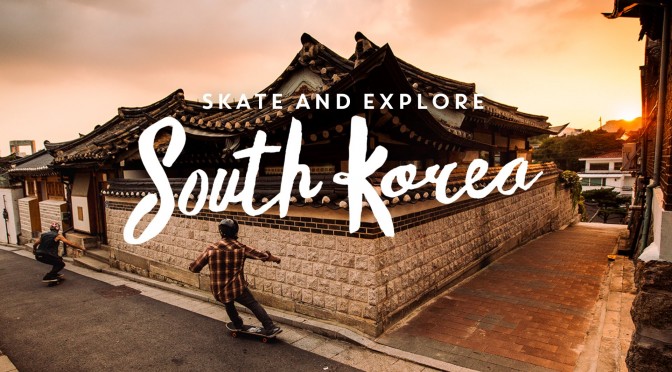 South Korea _ Skate & Explore by Landyachtz